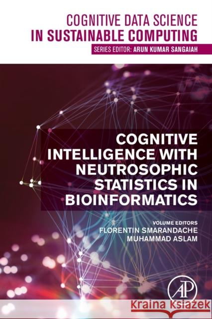 Cognitive Intelligence with Neutrosophic Statistics in Bioinformatics  9780323994569 Elsevier Science & Technology - książka