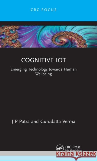 Cognitive IoT: Emerging Technology towards Human Wellbeing Patra, J. P. 9781032315560 Taylor & Francis Ltd - książka