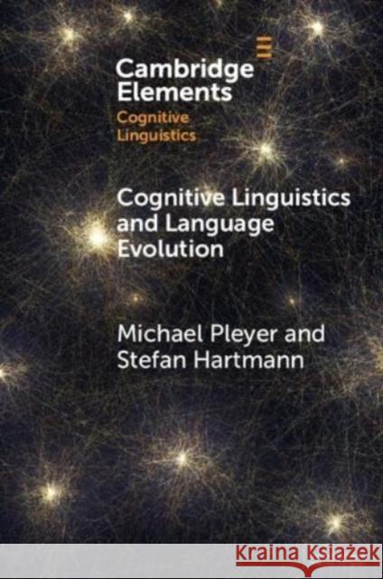 Cognitive Linguistics and Language Evolution Michael Pleyer Stefan Hartmann 9781009384988 Cambridge University Press - książka