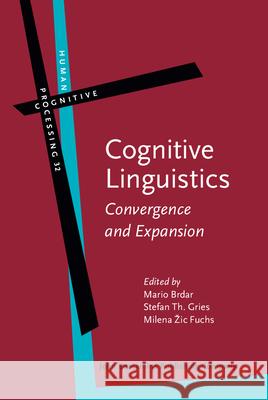 Cognitive Linguistics: Convergence and Expansion Mario Brdar Stefan Thomas Gries Milena Zic-Fuchs 9789027223869 John Benjamins Publishing Co - książka