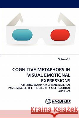 Cognitive Metaphors in Visual Emotional Expressions Derya Agis 9783844314342 LAP Lambert Academic Publishing - książka