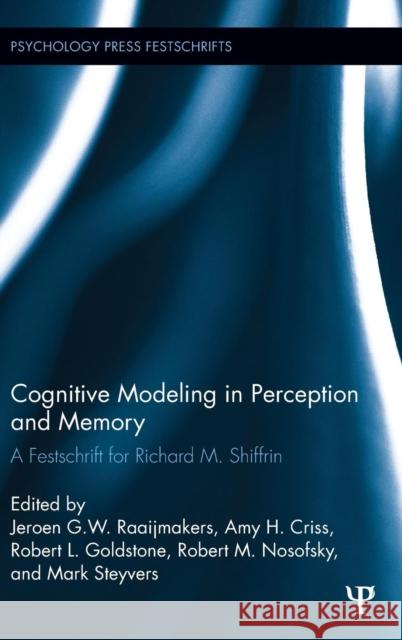 Cognitive Modeling in Perception and Memory: A Festschrift for Richard M. Shiffrin Raaijmakers, J. G. W. 9780415709385 Psychology Press - książka