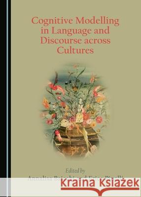Cognitive Modelling in Language and Discourse across Cultures Annalisa Baicchi, Erica Pinelli 9781443891271 Cambridge Scholars Publishing (RJ) - książka
