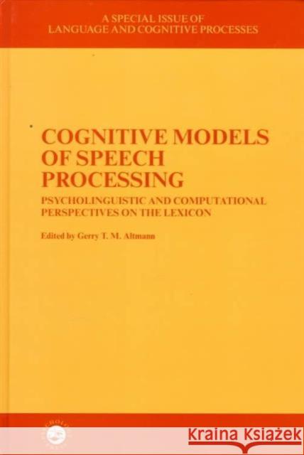 Cognitive Models of Speech Processing: A Special Issue of Language and Cognitive Processes Altmann, Gerry 9780863779756 Psychology Press (UK) - książka