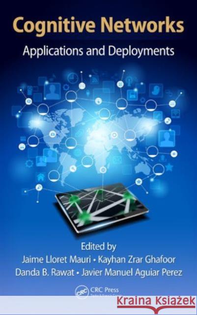 Cognitive Networks: Applications and Deployments Lloret Mauri, Jaime 9781482236996 CRC Press - książka