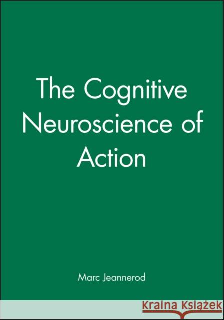 Cognitive Neuroscience of Action Jeannerod, Marc 9780631196044 BLACKWELL PUBLISHERS - książka