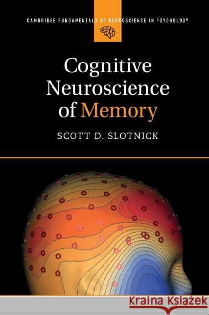 Cognitive Neuroscience of Memory Scott D. Slotnick 9781107446267 Cambridge University Press - książka