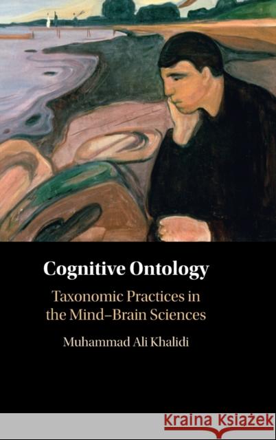 Cognitive Ontology: Taxonomic Practices in the Mind-Brain Sciences Muhammad Ali Khalidi (City University of New York) 9781009223669 Cambridge University Press - książka