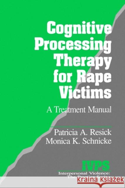 Cognitive Processing Therapy for Rape Victims: A Treatment Manual Resick, Patricia A. 9780803949027 Sage Publications - książka