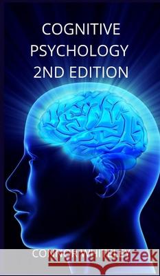 Cognitive Psychology: 2nd Edition Connor Whiteley 9781914081293 Cgd Publishing - książka