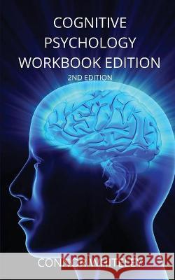 Cognitive Psychology Workbook: 2ND Edition Connor Whiteley 9781914081545 Cgd Publishing - książka