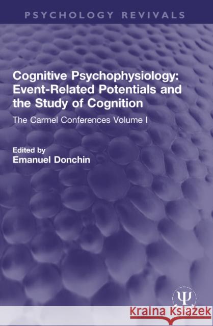 Cognitive Psychophysiology: Event-Related Potentials and the Study of Cognition: The Carmel Conferences Volume I Emanuel Donchin 9781032331225 Routledge - książka