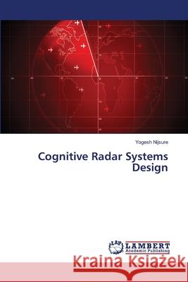 Cognitive Radar Systems Design Nijsure Yogesh 9783659185182 LAP Lambert Academic Publishing - książka