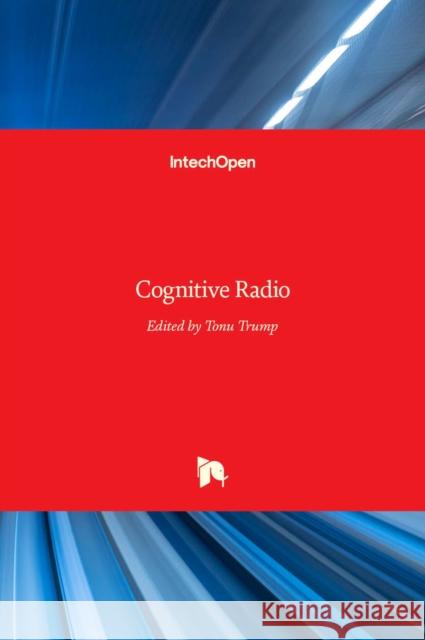 Cognitive Radio Tonu Trump 9789535133377 Intechopen - książka