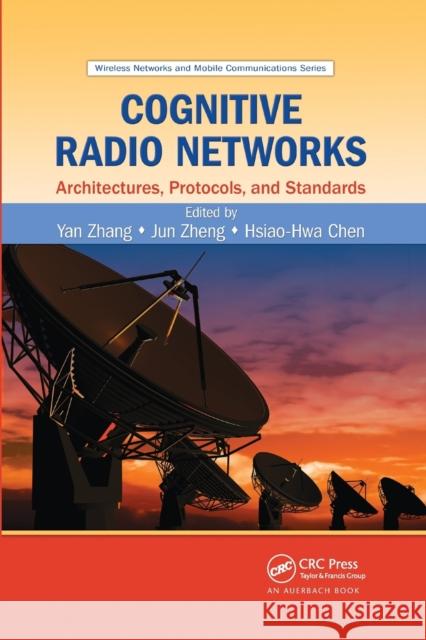 Cognitive Radio Networks: Architectures, Protocols, and Standards Yan Zhang Jun Zheng Hsiao-Hwa Chen 9780367383985 CRC Press - książka