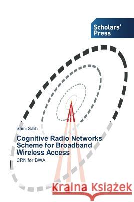 Cognitive Radio Networks Scheme for Broadband Wireless Access Salih Sami 9783639706406 Scholars' Press - książka