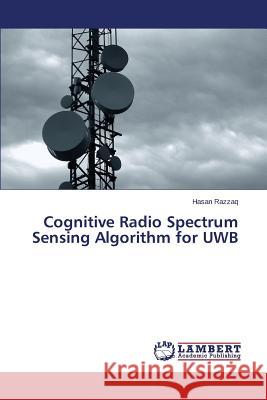 Cognitive Radio Spectrum Sensing Algorithm for UWB Razzaq Hasan 9783659649509 LAP Lambert Academic Publishing - książka