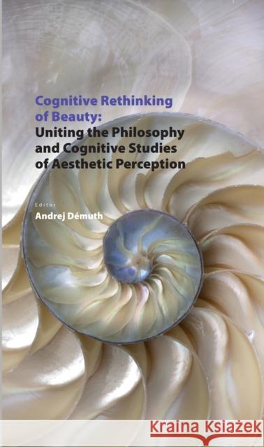 Cognitive Rethinking of Beauty: Uniting the Philosophy and Cognitive Studies of Aesthetic Perception Veda 9783631794920 Peter Lang AG - książka