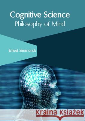 Cognitive Science: Philosophy of Mind Ernest Simmonds 9781632407238 Clanrye International - książka