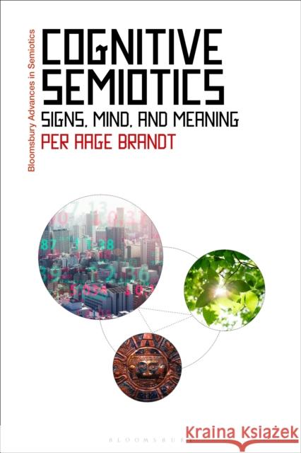 Cognitive Semiotics: Signs, Mind, and Meaning Brandt, Per Aage 9781350143302 Bloomsbury Academic - książka