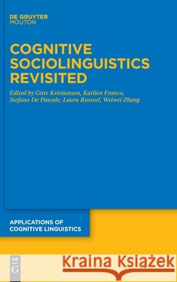 Cognitive Sociolinguistics Revisited Gitte Kristiansen, Karlien Franco, Laura Rosseel 9783110738513 De Gruyter (JL) - książka