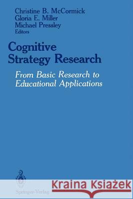 Cognitive Strategy Research: From Basic Research to Educational Applications McCormick, Christine B. 9781461388401 Springer - książka