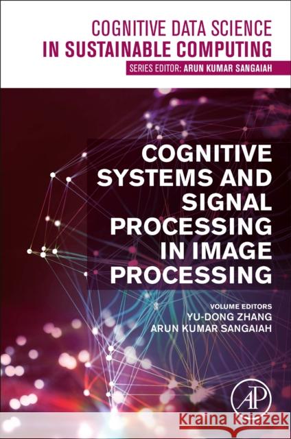 Cognitive Systems and Signal Processing in Image Processing Yu-Dong Zhang Arun Kumar Sangaiah 9780128244104 Elsevier Science Publishing Co Inc - książka