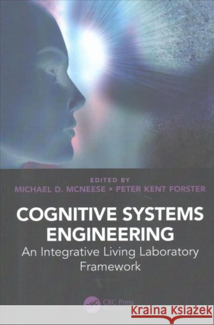 Cognitive Systems Engineering: An Integrative Living Laboratory Framework Michael D. McNeese Peter Kent Forster 9781138748231 CRC Press - książka
