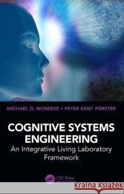 Cognitive Systems Engineering: An Integrative Living Laboratory Framework Peter Kent Forster Michael McNeese 9781498782296 CRC Press - książka