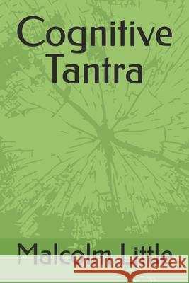 Cognitive Tantra Malcolm Little 9798334968950 Independently Published - książka