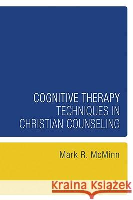 Cognitive Therapy Techniques in Christian Counseling Mark R. McMinn 9781556356988 Wipf & Stock Publishers - książka