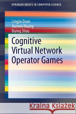 Cognitive Virtual Network Operator Games Lingjie Duan Jianwei Huang Biying Shou 9781461488897 Springer - książka