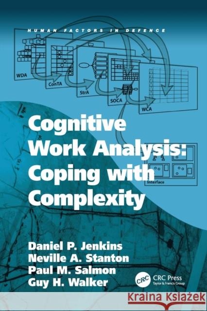 Cognitive Work Analysis: Coping with Complexity Daniel P. Jenkins Neville a. Stanton Guy H. Walker 9781138073388 CRC Press - książka