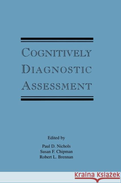 Cognitively Diagnostic Assessment Paul D. Nichols Susan F. Chipman Robert L. Brennan 9780805815894 Lawrence Erlbaum Associates - książka