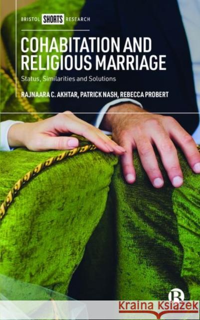 Cohabitation and Religious Marriage: Status, Similarities and Solutions Rajnaara C. Akhtar Patrick Nash Rebecca Probert 9781529210835 Bristol University Press - książka
