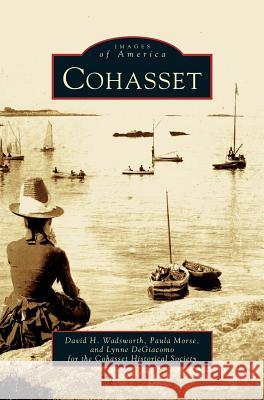 Cohasset David Wadsworth, The Cohasset Historical Society, Cohasset Historical Society 9781531620141 Arcadia Publishing Library Editions - książka