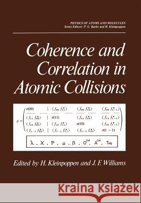 Coherence and Correlation in Atomic Collisions Hans Kleinpoppen 9781461329992 Springer - książka