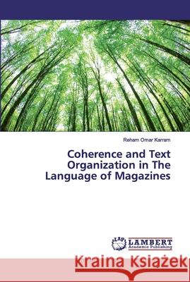 Coherence and Text Organization in The Language of Magazines Omar Karram, Reham 9786200322258 LAP Lambert Academic Publishing - książka