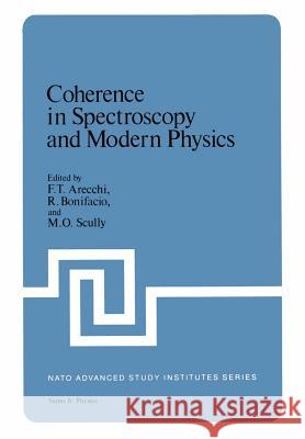 Coherence in Spectroscopy and Modern Physics F. T. Arecchi R. Bonifacio 9781461328735 Springer - książka