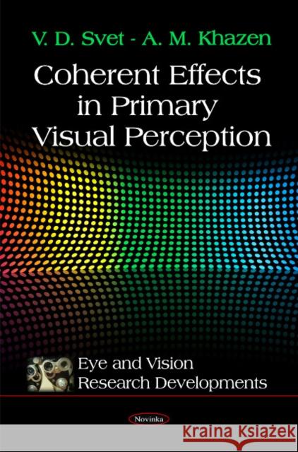 Coherent Effects in Primary Visual Perception V D Svet, A M Khazen 9781616681432 Nova Science Publishers Inc - książka