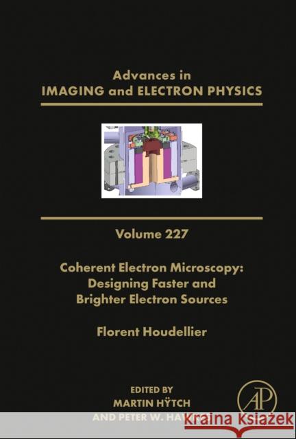 Coherent Electron Microscopy: Designing Faster and Brighter Electron Sources: Volume 226 Hawkes, Peter W. 9780443193248 Academic Press - książka