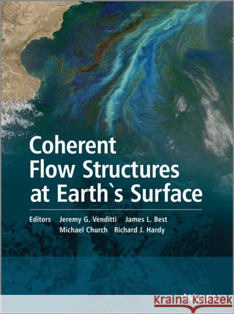 Coherent Flow Structures at Earth's Surface Jeremy G. Venditti James L. Best Michael Church 9781119962779 John Wiley & Sons - książka