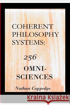 Coherent Philosophy Systems: 256 Omni-Sciences Nathan Coppedge 9781546533771 Createspace Independent Publishing Platform - książka