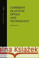 Coherent Quantum Optics and Technology Motoichi Ohtsu 9780792320791 KTK Scientific Publishers - książka