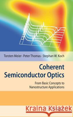 Coherent Semiconductor Optics: From Basic Concepts to Nanostructure Applications Meier, Torsten 9783540325543 Springer - książka