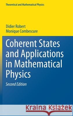 Coherent States and Applications in Mathematical Physics Didier Robert Monique Combescure 9783030708443 Springer - książka