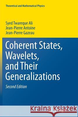 Coherent States, Wavelets, and Their Generalizations Syed Twareque Ali Jean-Pierre Antoine Jp Gazeau 9781493950256 Springer - książka