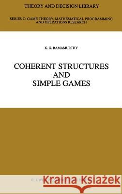 Coherent Structures and Simple Games K. G. Ramamurthy 9780792308690 Springer - książka