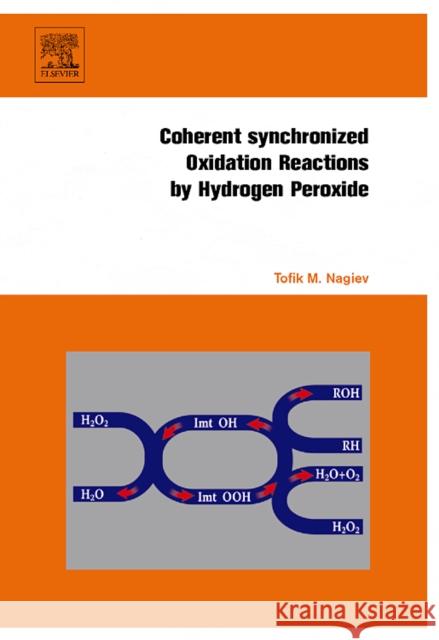 Coherent Synchronized Oxidation Reactions by Hydrogen Peroxide Tofik M. Nagiev 9780444528513 Elsevier Science & Technology - książka