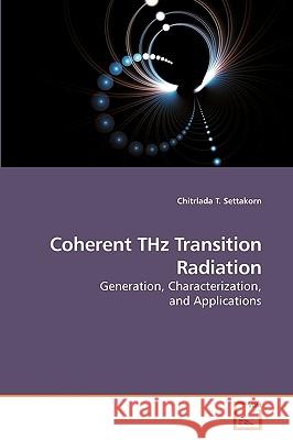 Coherent THz Transition Radiation T. Settakorn, Chitrlada 9783639125832 VDM Verlag - książka